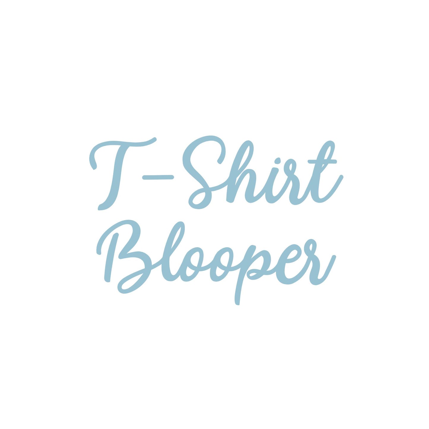 T-Shirt Blooper