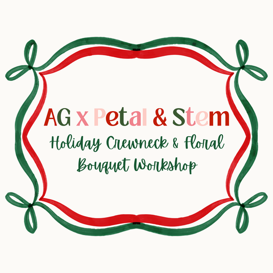 Arden & Gold x Petal & Stem: Holiday Crewneck & Floral Bouquet Workshop #2 (11.24)