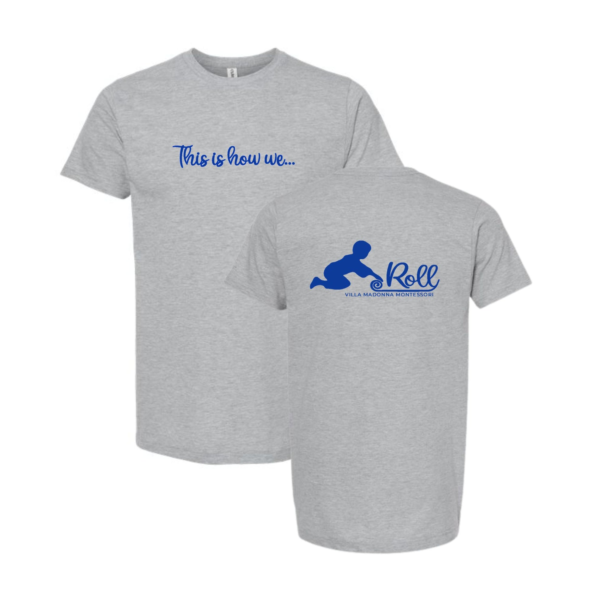 Two heather gray short-sleeve t-shirts shown on a white background, with the front view on the left and back view on the right. The front has blue script text reading 'This is how we.
