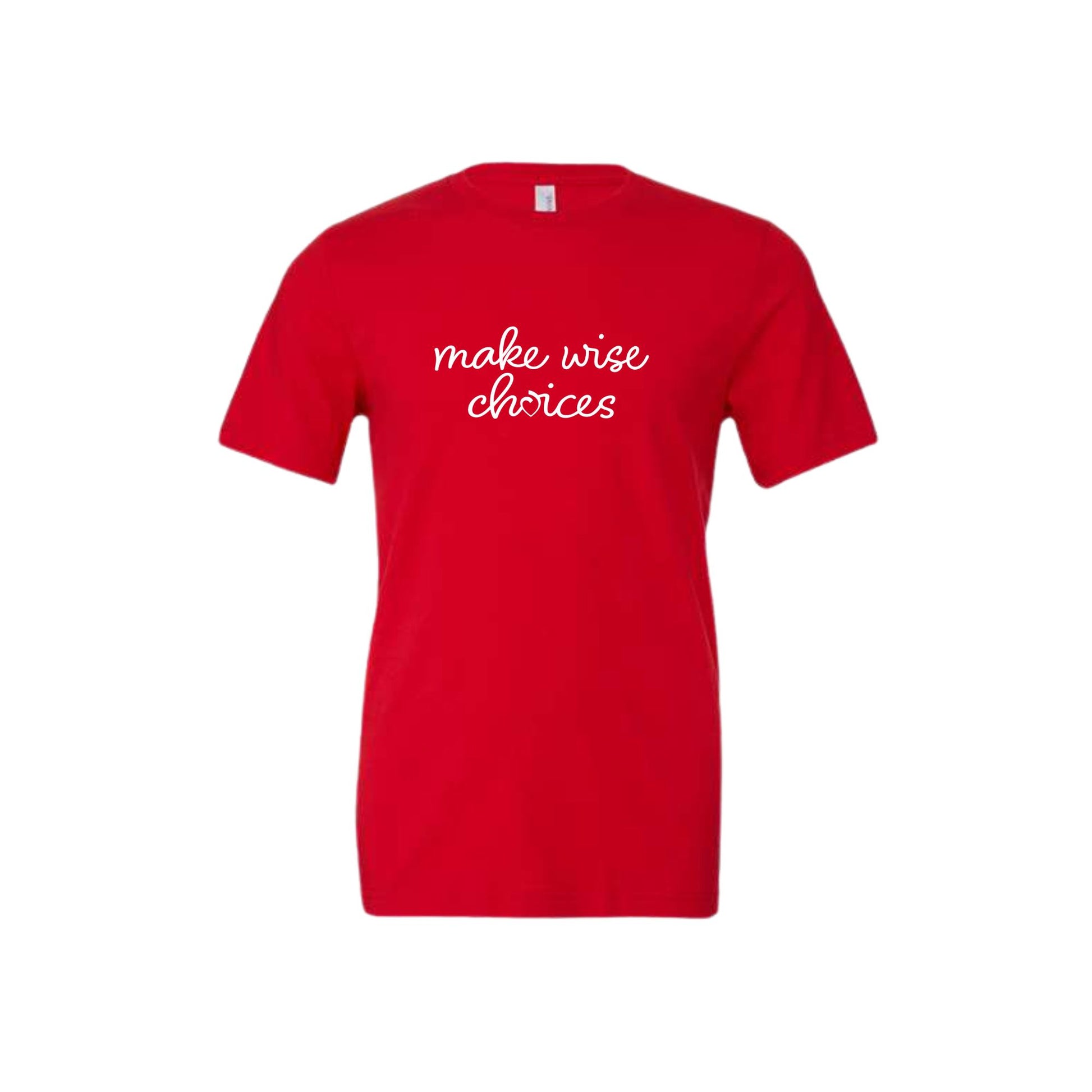 red bella and canvas t-shirt with a white make wise choices printed design on the front center chest