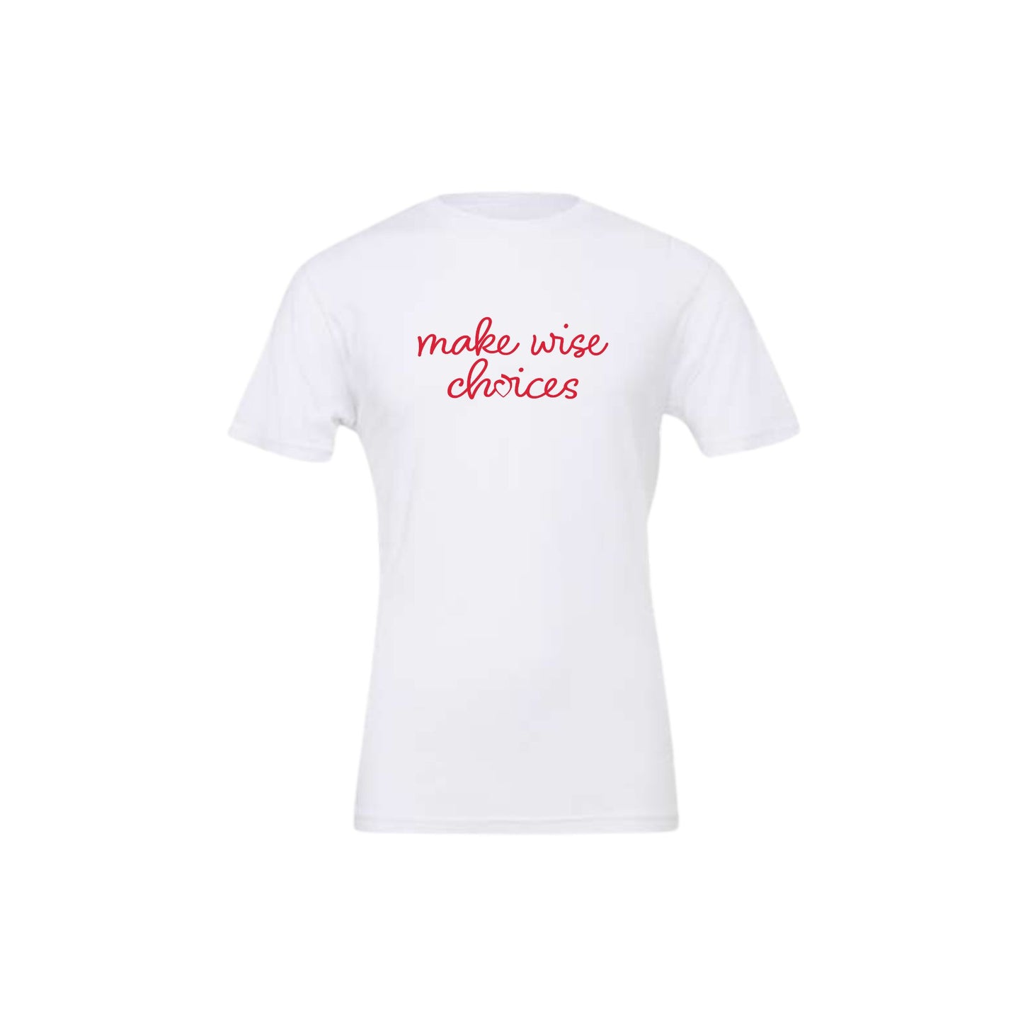 White bella and canvas t-shirt with a red make wise choices printed design on the front center chest