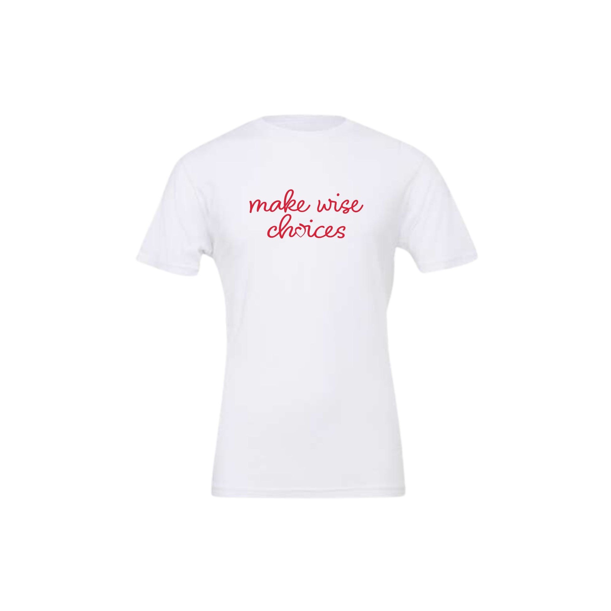 White bella and canvas t-shirt with a red make wise choices printed design on the front center chest