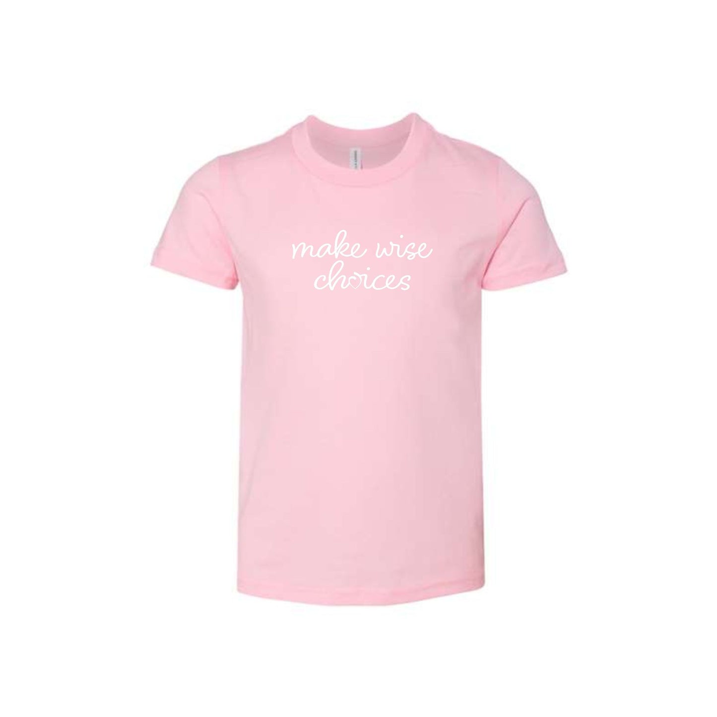 pink bella and canvas t-shirt with a white make wise choices printed design on the front center chest