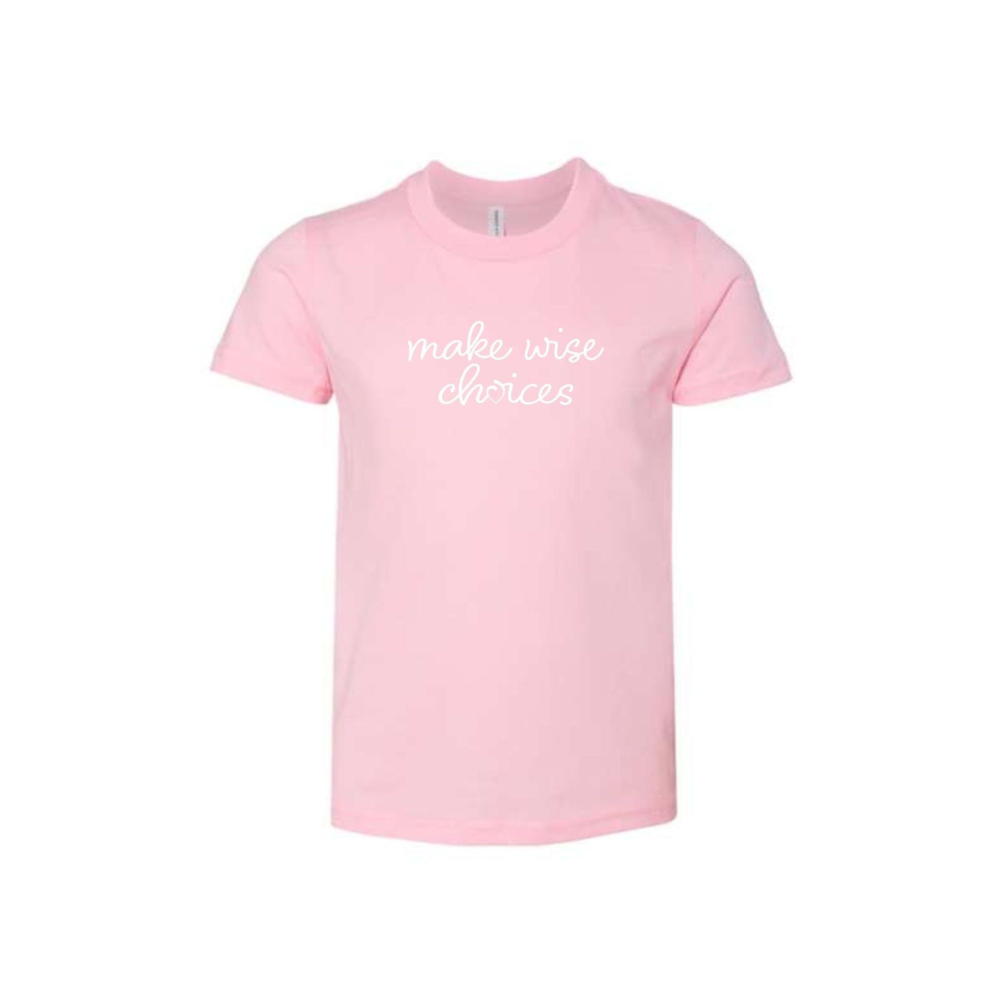 pink bella and canvas t-shirt with a white make wise choices printed design on the front center chest
