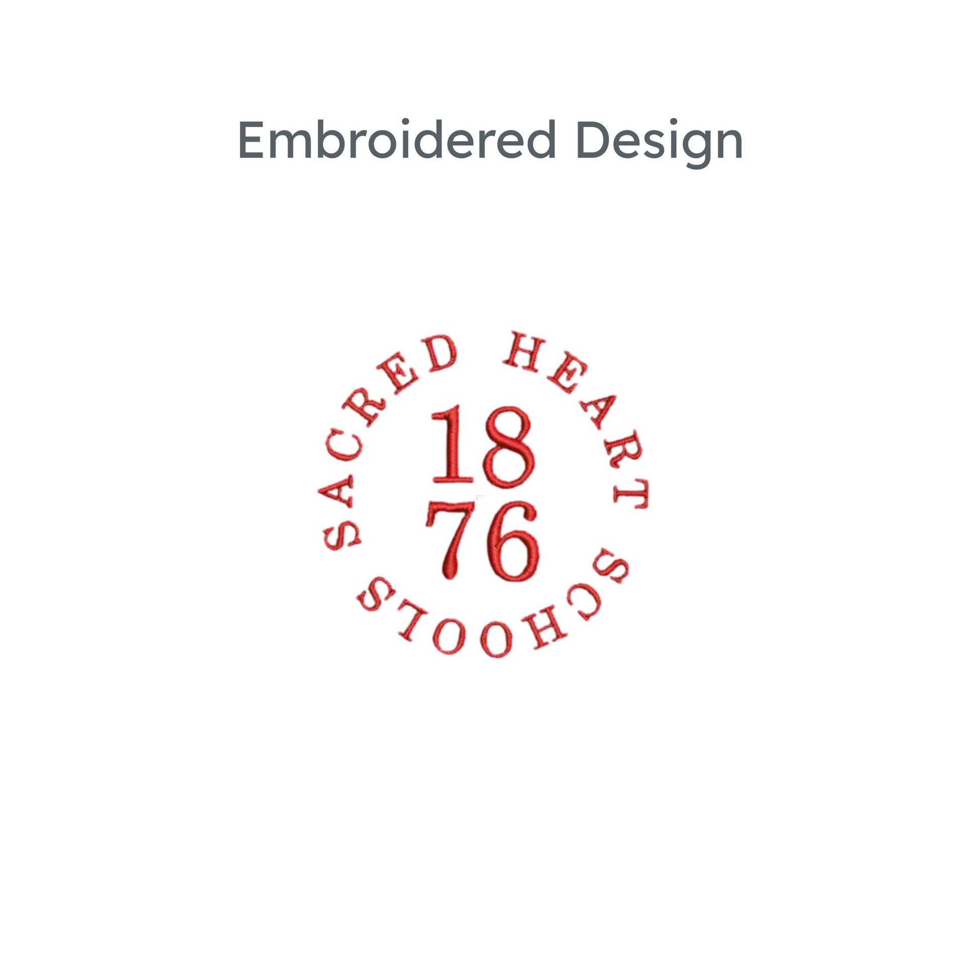 Sacred Heart Schools 1876 rounded embroidered logo on the left chest in red thread