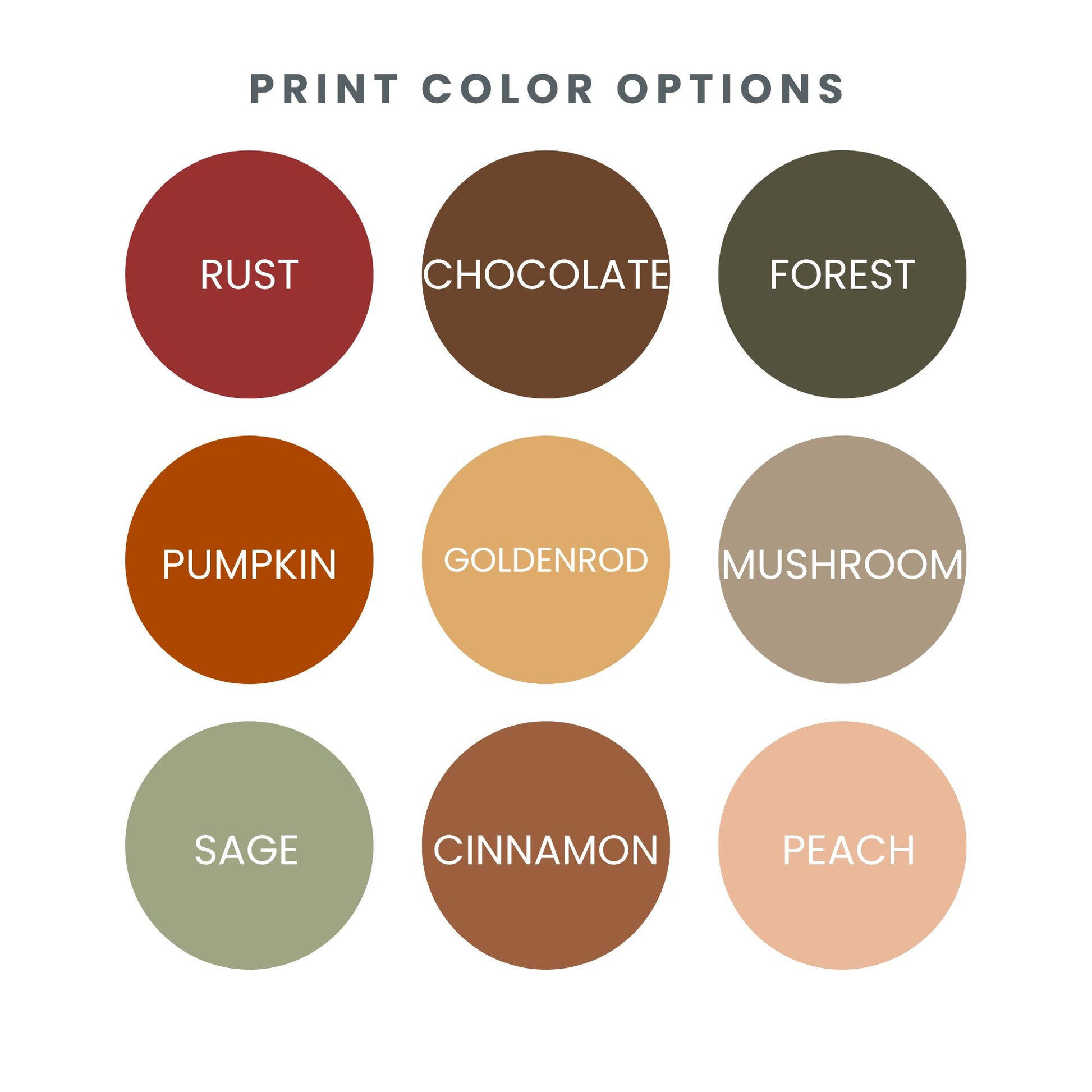 A color options chart titled 'PRINT COLOR OPTIONS' showing nine circular swatches labeled Rust, Chocolate, Forest, Pumpkin, Goldenrod, Mushroom, Sage, Cinnamon, and Peach on a white background.
