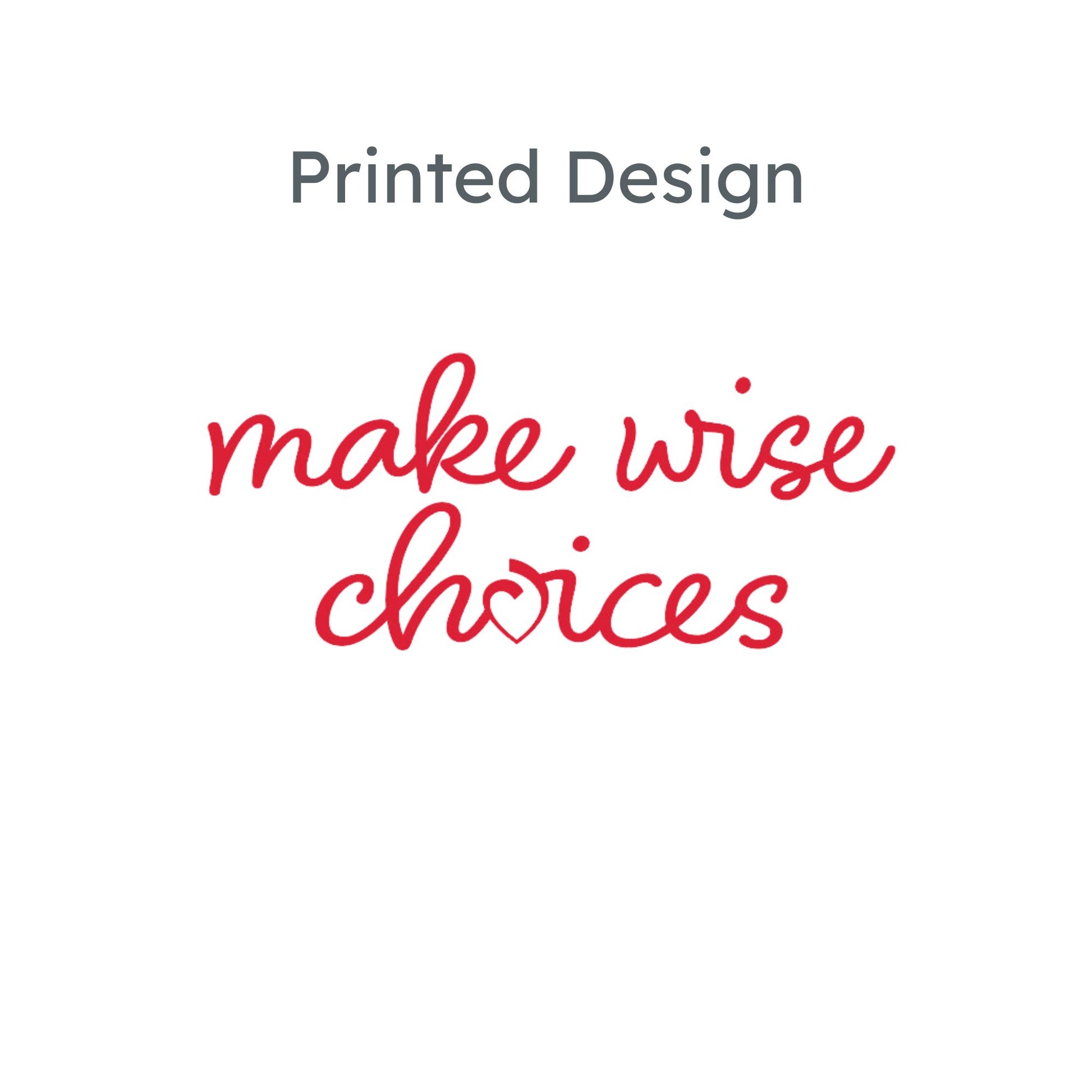 printed design mockup of make wise choices with the sacred heart schools heart logo as the 'o' in choices