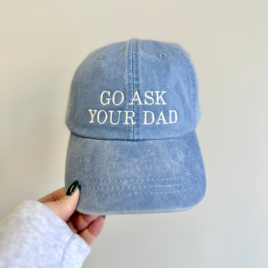 Embroidered Go Ask Your Dad Pigment-Dyed Hat
