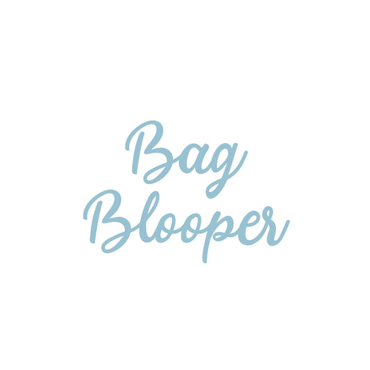 Bag Blooper
