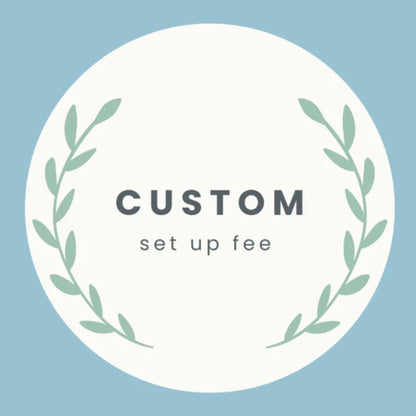 Custom Set Up Fee