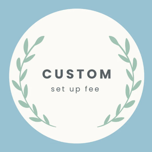 Custom Set Up Fee