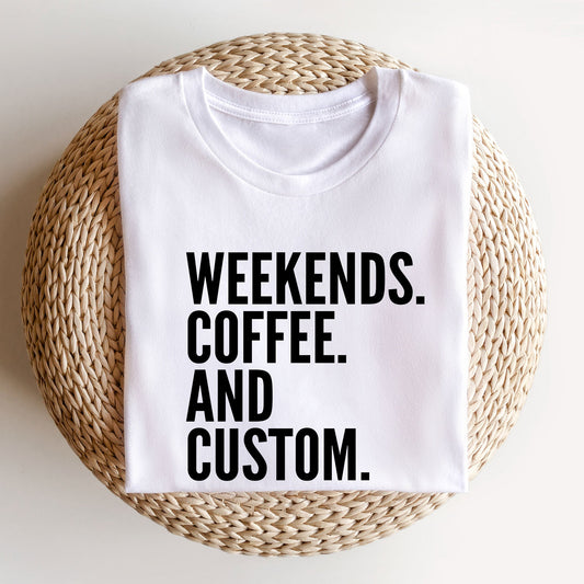 Weekends. Coffee. Custom. Sports T-Shirt
